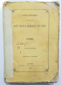 Libros antiguos: OBRAS LITERARIAS DEL PRECOZ NIÑO DON JESUS RODRIGUEZ CAO. 1872. BIOGRAFÍA POEMAS RETRATO. TOMO 1º